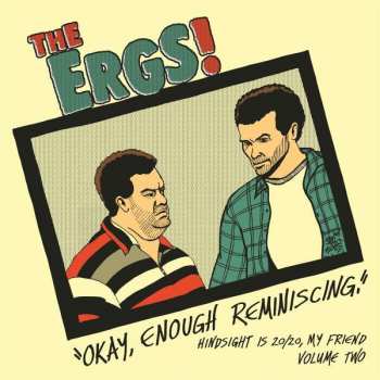 Album Ergs: Hindsight Is 20/20 My Friend Vol Two