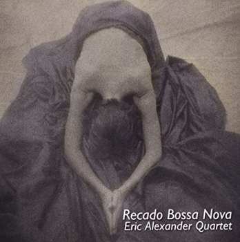 Album Eric Alexander Quartet: Recado Bossa Nova