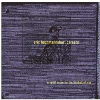 Album Eric Bachmann: Short Careers