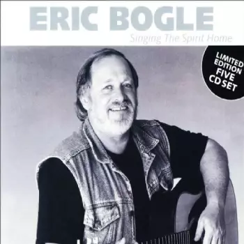 Eric Bogle: Singing The Spirit Home