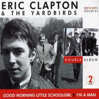 2CD/Doos The Yardbirds: Good Morning Little Schoolgirl & I'm A Man