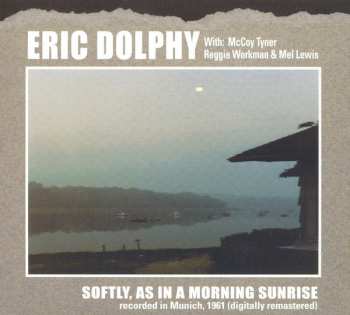 CD Eric Dolphy: Softly, As In A Morning Sunrise