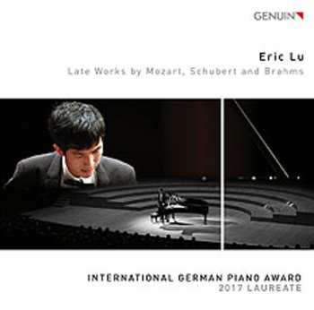 CD Eric Lu: Late Works For Mozart, Schubert And Brahms