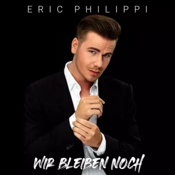 Eric Philippi: Wir Bleiben Noch