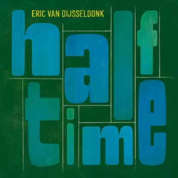 Eric van Dijsseldonk: Half-Time