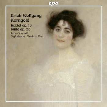 Album Erich Wolfgang Korngold: Sextet Op. 10 / Suite Op. 23