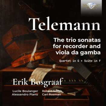 Album Erik Bosgraaf: Telemann: The Trio Sonatas For Recorder And Viola Da Ga
