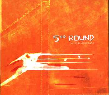 CD Erik Marchand: 5ed Round (5ème Round)