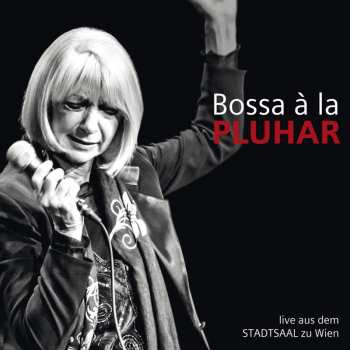 Album Erika Pluhar: Bossa A La Pluhar: Live
