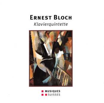 Album Ernest Bloch: Ernst Bloch: Klavierquintette