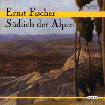 Album Ernst Fischer: Südlich Der Alpen