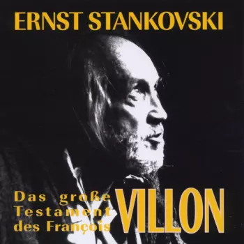 Ernst Stankovski: Das Große Testament Des Francois Villon