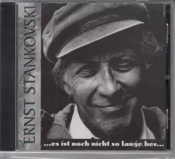 Ernst Stankovski: Es Ist Noch Nicht So Lange Her