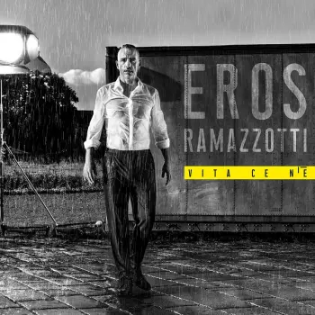 Eros Ramazzotti: Vita Ce N'è