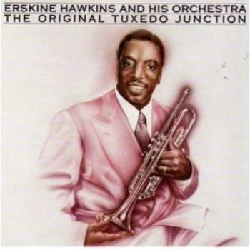 Album Erskine Hawkins And His Orchestra: The Original Tuxedo Junction