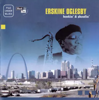 Erskine Oglesby: Honkin' & Shoutin'