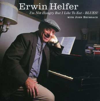 Album Erwin Helfer: I'm Not Hungry But I Like To Eat - BLUES!