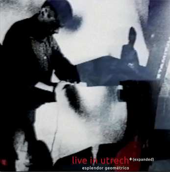 2LP Esplendor Geométrico: Live In Utrecht + (Expanded) LTD