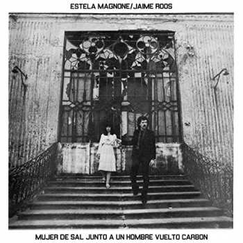 LP Estela Magnone: Mujer De Sal Junto A Un Hombre Vuelto Carbón