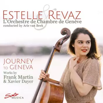 Journey To Geneva (Works By Frank Martin & Xavier Dayer)