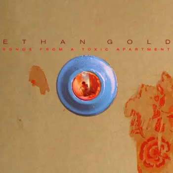 Ethan Gold: Songs From A Toxic Apartment