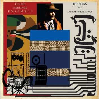Album Ethnic Heritage Ensemble: Be Known: Ancient / Future / Music