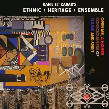 Ethnic Heritage Ensemble: Open Me, A Higher Consciousness Of Sound And Spirit