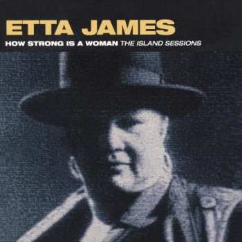 CD Etta James: How Strong Is A Woman (The Island Sessions)