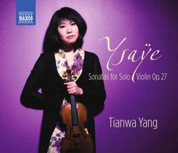 Album Tianwa Yang: Sonatas For Solo Violin Op. 27