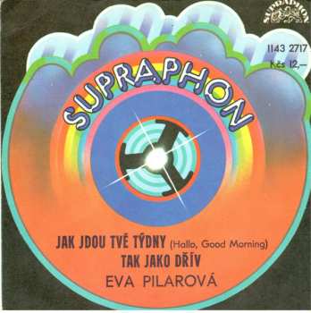 Album Eva Pilarová: Jak Jdou Tvé Týdny (Hallo, Good Morning) / Tak Jako Dřív