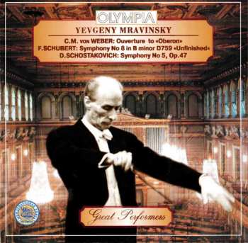 Album Evgeny Mravinsky: Евгений Мравинский - Вебер: Увертюра к опере "Оберон"; Шуберт: Симфония №8; Шостакович: Симфония №5 / Evgeny Mravinsky - Weber: Ouverture To "Oberon"; Schubert: Symphony No. 8; Schostakovich; Symphony No. 5