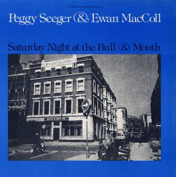 Album Peggy Seeger: Saturday Night At The Bull & Mouth