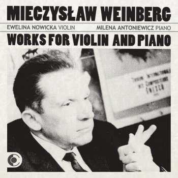 Album Ewelina Nowicka,milena Antoniewicz: Mieczyslaw Weinberg Works For Violin & Piano