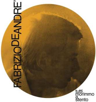 CD Fabrizio De André: Tutti Morimmo A Stento