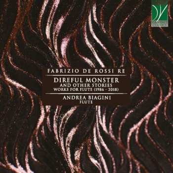CD Fabrizio De Rossi Re: Direful Monster And Other Stories, Works For Flute (1986 – 2018)