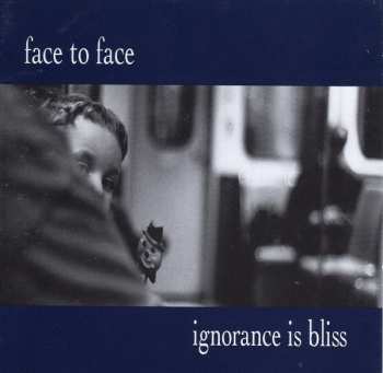 Album Face To Face: Ignorance Is Bliss