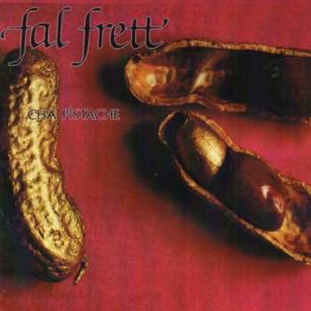 Album Fal Frett: Cha Pistache