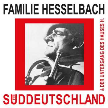 LP Familie Hesselbach: Sueddeutschland & Der Untergang Des Hauses H. LTD