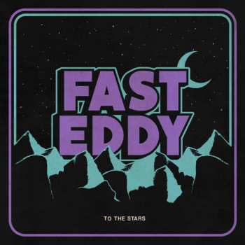 Album Fast Eddy: To The Stars