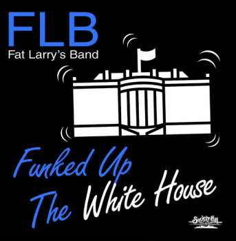 Album Fat Larry's Band: Funked Up The White House