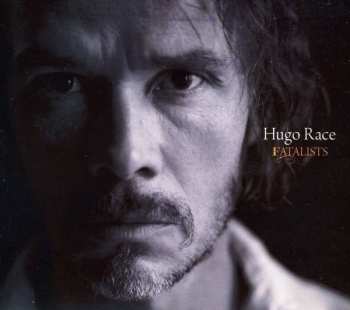 Album Hugo Race: Fatalists