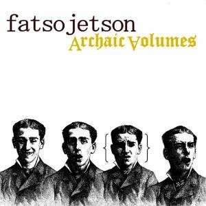 LP Fatso Jetson: Archaic Volumes