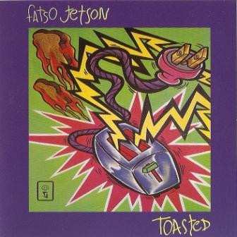 Album Fatso Jetson: Toasted