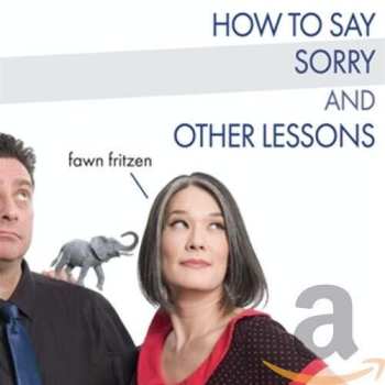 CD Fawn Fritzen: How To Say Sorry And Other Lessons