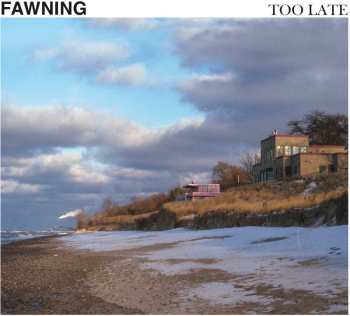 Album Fawning: Too Late