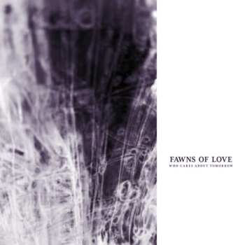 Album Fawns Of Love: Who Cares About Tomorrow