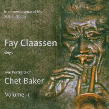 CD Fay Claassen: Sings Two Portraits Of Chet Baker - Volume 1