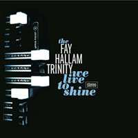 CD Fay Hallam Trinity: We Live To Shine