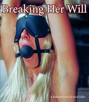 Album Feature Film: Breaking Her Will: The Director's Cut
