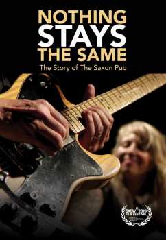 DVD Feature Film: Nothing Stays The Same: The Story Of The Saxon Pub
